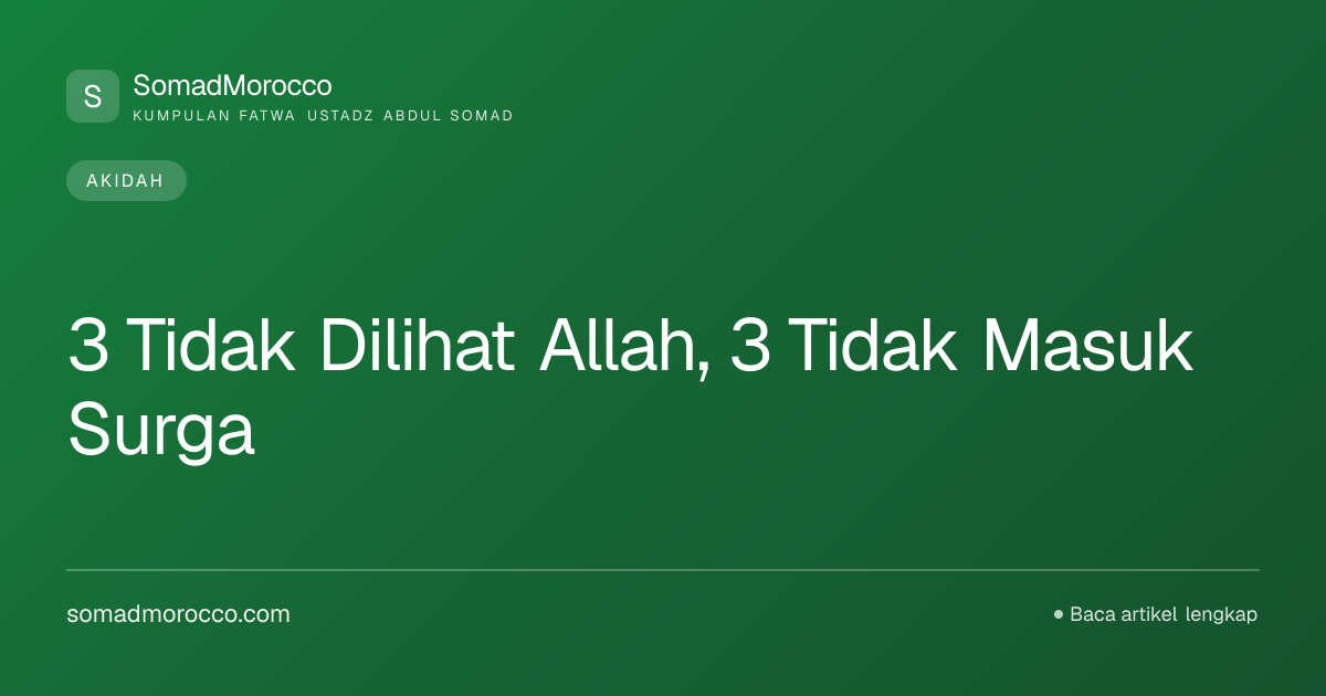 3 Tidak Dilihat Allah, 3 Tidak Masuk Surga | SomadMorocco